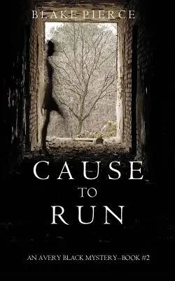 Cause to Run (Un mystère d'Avery Black - Livre 2) - Cause to Run (An Avery Black Mystery-Book 2)