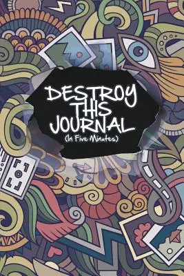 Détruire ce journal (en cinq minutes) - Destroy This Journal (In Five Minutes)