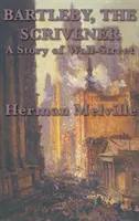 Bartleby, Le Scrivener Une histoire de Wall-Street - Bartleby, The Scrivener A Story of Wall-Street