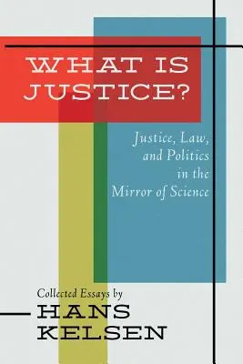 Qu'est-ce que la justice ? Justice, droit et politique au miroir de la science - What Is Justice? Justice, Law and Politics in the Mirror of Science