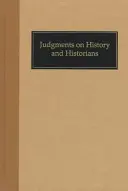 Jugements sur l'histoire et les historiens - Judgments on History and Historians