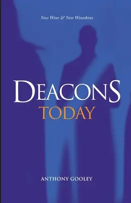 Les diacres aujourd'hui : Vin nouveau et outres neuves - Deacons Today: New Wine & New Wineskins