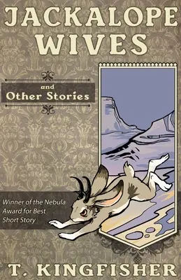 Les femmes jackalopes et autres histoires - Jackalope Wives and Other Stories