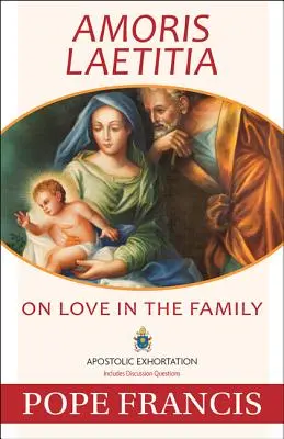 Amoris Laetitia : L'amour dans la famille - Amoris Laetitia: On Love in the Family