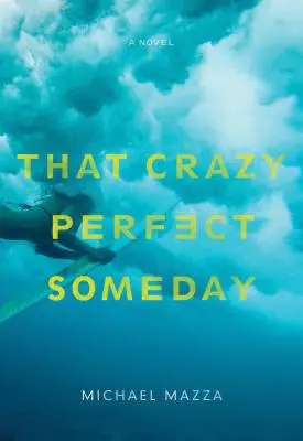 Ce jour parfait et fou - That Crazy Perfect Someday