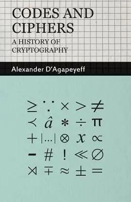 Codes et chiffrages - Une histoire de la cryptographie - Codes and Ciphers - A History of Cryptography