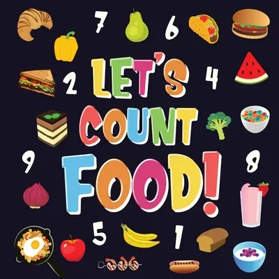 Comptons les aliments ! Le livre de l'autophagie : Découvrez comment nettoyer votre corps et améliorer votre vie (Comment induire un processus naturel de détoxification du corps pour perdre du poids). - Let's Count Food!: Can You Find & Count all the Bananas, Carrots and Pizzas - Fun Eating Counting Book for Children, 2-4 Year Olds - Pict