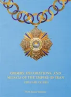 Ordres, décorations et médailles de l'Empire d'Iran - L'ère Pahlavi - Orders, Decorations, and Medals of the Empire of Iran - The Pahlavi Era