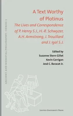 Un texte digne de Plotin : Les vies et la correspondance de P. Henry S.J., H.-R. Schwyzer, A.H. Armstrong, J. Trouillard et J. Igal S.J. - A Text Worthy of Plotinus: The Lives and Correspondence of P. Henry S.J., H.-R. Schwyzer, A.H. Armstrong, J. Trouillard and J. Igal S.J.