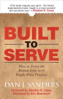 Construit pour servir : Comment améliorer les résultats grâce à des pratiques axées sur les personnes - Built to Serve: How to Drive the Bottom Line with People-First Practices