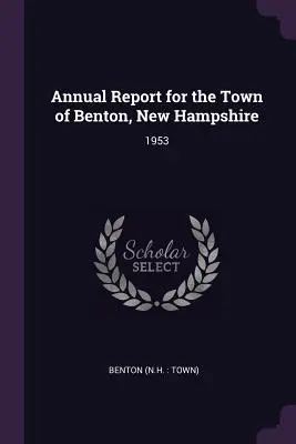 Rapport annuel de la ville de Benton, New Hampshire : 1953 - Annual Report for the Town of Benton, New Hampshire: 1953