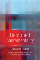 La sacramentalité réformée - Reformed Sacramentality