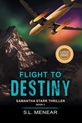 Vol vers le destin (un thriller de Samantha Starr, Livre 2) : Édition en gros caractères - Flight to Destiny (a Samantha Starr Thriller, Book 2): Large Print Edition