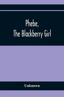 Phebe, la fille aux mûres - Phebe, The Blackberry Girl