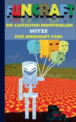 Funcraft - Les blagues non officielles les plus drôles pour les fans de Minecraft : Livre de blagues partie 4 ; blagues, humour, enfants, drôles, rire, amusant ; école, écoliers, enseignement - Funcraft - Die lustigsten inoffiziellen Witze fr Minecraft Fans: Witzebuch Teil 4; Witze, Humor, Kinder, lustig, lachen, witzig; Schule, Schler, Leh