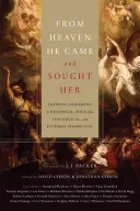 Il est venu du ciel et l'a cherchée : L'expiation définitive dans une perspective historique, biblique, théologique et pastorale - From Heaven He Came and Sought Her: Definite Atonement in Historical, Biblical, Theological, and Pastoral Perspective