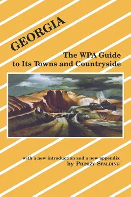 Géorgie : Le guide Wpa de ses villes et de sa campagne - Georgia: The Wpa Guide to Its Towns and Countryside