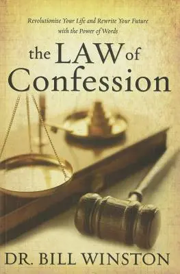 La loi de la confession : Révolutionnez votre vie et réécrivez votre avenir grâce au pouvoir des mots - Law of Confession: Revolutionize Your Life and Rewrite Your Future with the Power of Words