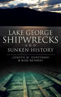 Les épaves du lac George et l'histoire engloutie - Lake George Shipwrecks and Sunken History