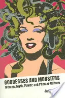 Déesses et monstres : Les femmes, le mythe, le pouvoir et la culture populaire - Goddesses and Monsters: Women, Myth, Power, and Popular Culture