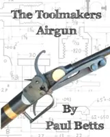 Le fusil à air comprimé des fabricants d'outils - The Toolmakers Airgun