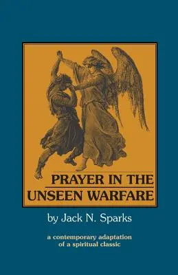 La prière dans la guerre invisible : Une adaptation contemporaine d'un classique spirituel - Prayer in the Unseen Warfare: A Contemporary Adaptation of a Spiritual Classic