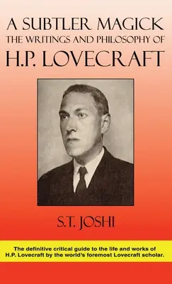 Une magie plus subtile : Les écrits et la philosophie de H. P. Lovecraft - A Subtler Magick: The Writings and Philosophy of H. P. Lovecraft