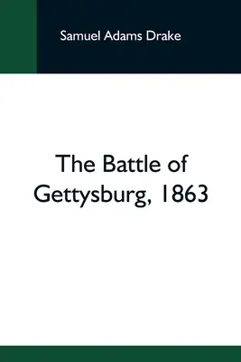 La bataille de Gettysburg, 1863 - The Battle Of Gettysburg, 1863