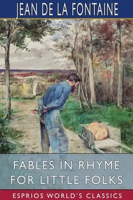 Fables en rimes pour les petits (Esprios Classics) - Fables in Rhyme for Little Folks (Esprios Classics)