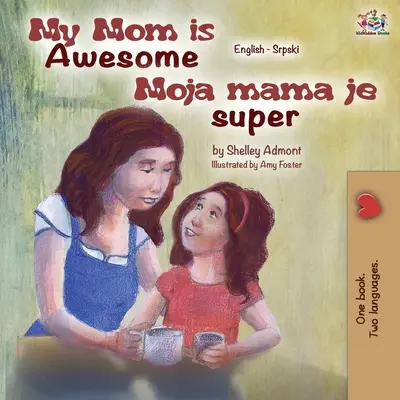 Ma mère est géniale (livre bilingue anglais-serbe) - My Mom is Awesome (English Serbian Bilingual Book)