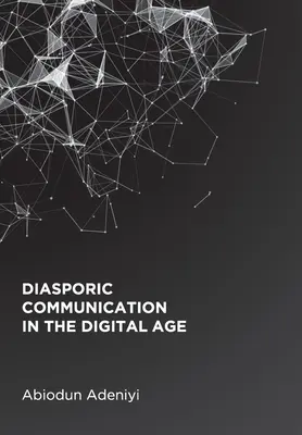 La communication diasporique à l'ère numérique - Diasporic Communication in the Digital Age
