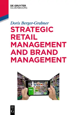 Gestion stratégique du commerce de détail et gestion des marques : Tendances, tactiques et exemples - Strategic Retail Management and Brand Management: Trends, Tactics, and Examples
