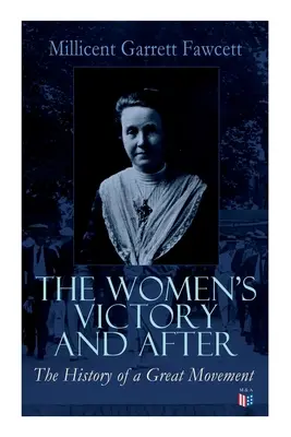 La victoire des femmes et après : Réminiscences personnelles, 1911-1918 - The Women's Victory and After: Personal Reminiscences, 1911-1918