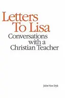 Lettres à Lisa : Conversations avec une enseignante chrétienne - Letters to Lisa: Conversations with a Christian Teacher