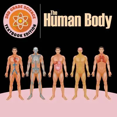 Sciences en 3e année : Le corps humain - édition du manuel - 3rd Grade Science: The Human Body - Textbook Edition