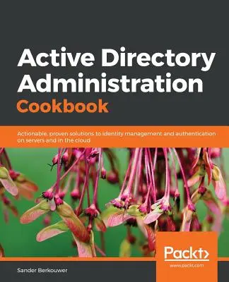 Livre de recettes pour l'administration d'Active Directory - Active Directory Administration Cookbook