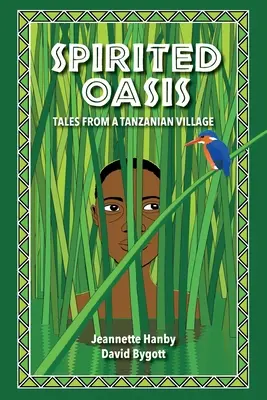 L'oasis des esprits : Histoires d'un village tanzanien - Spirited Oasis: Tales from a Tanzanian Village