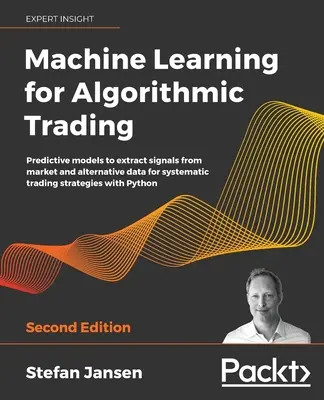 Apprentissage automatique pour la négociation algorithmique - Deuxième édition - Machine Learning for Algorithmic Trading - Second Edition