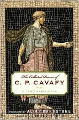 Le recueil de poèmes de C.P. Cavafy : Une nouvelle traduction - The Collected Poems of C. P. Cavafy: A New Translation