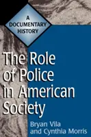 Le rôle de la police dans la société américaine : Une histoire documentaire - The Role of Police in American Society: A Documentary History
