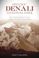 Parc national et réserve historique de Denali : L'histoire de l'un des plus grands trésors de l'Amérique - Historic Denali National Park and Preserve: The Stories Behind One of America's Great Treasures