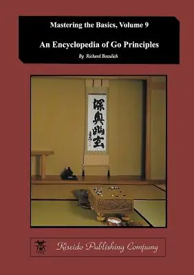 Encyclopédie des principes du go (Maîtriser les bases) (Volume 9) - Encyclopedia of Go Principles (Mastering the Basics) (Volume 9)