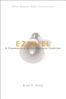 Ezéchiel : Un commentaire dans la tradition wesleyenne - Ezekiel: A Commentary in the Wesleyan Tradition