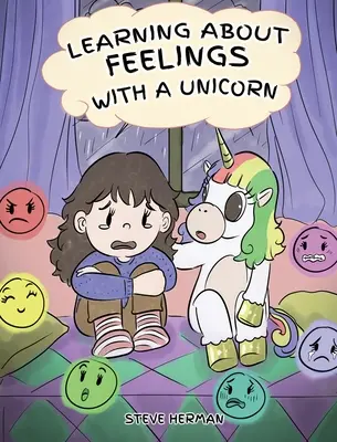 Apprendre les sentiments avec une licorne : Une histoire mignonne et amusante pour enseigner aux enfants les émotions et les sentiments. - Learning about Feelings with a Unicorn: A Cute and Fun Story to Teach Kids about Emotions and Feelings.