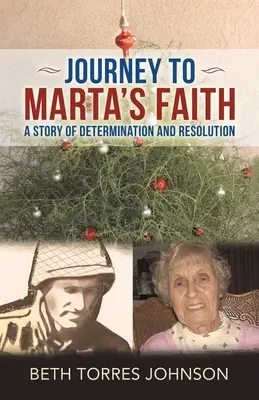 Voyage à la foi de Marta : Une histoire de détermination et de résolution - Journey to Marta's Faith: A Story of Determination and Resolution