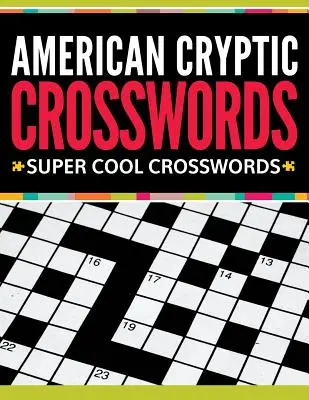 Mots croisés cryptés américains : Mots croisés super cool - American Cryptic Crosswords: Super Cool Crosswords