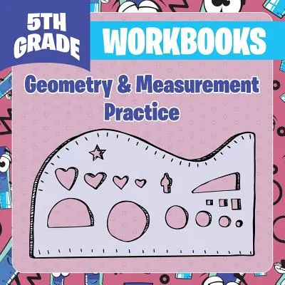 Cahiers d'exercices de 5e année : Géométrie et pratique des mesures - 5th Grade Workbooks: Geometry & Measurement Practice