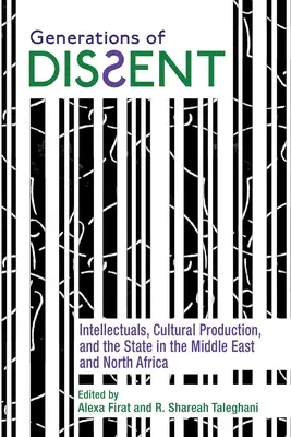 Générations de la dissidence : Intellectuels, production culturelle et État au Moyen-Orient et en Afrique du Nord - Generations of Dissent: Intellectuals, Cultural Production, and the State in the Middle East and North Africa