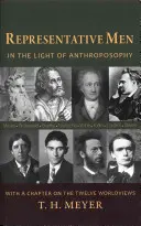 Les hommes représentatifs : à la lumière de l'anthroposophie : Avec un chapitre sur les douze visions du monde - Representative Men: In the Light of Anthroposophy: With a Chapter on the Twelve Worldviews