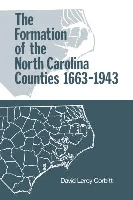 La formation des comtés de Caroline du Nord, 1663-1943 - The Formation of the North Carolina Counties, 1663-1943